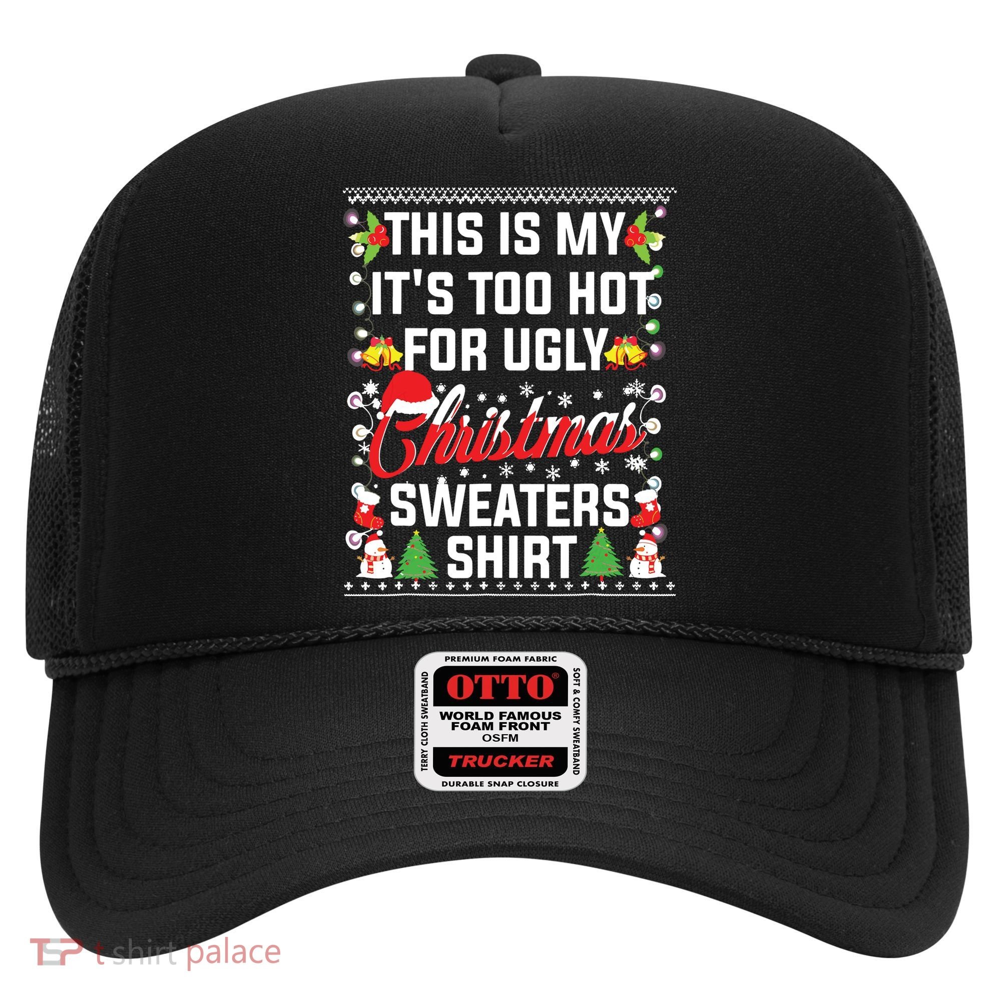 This Is My Its Too Hot For Ugly Christmas Sweaters Hat