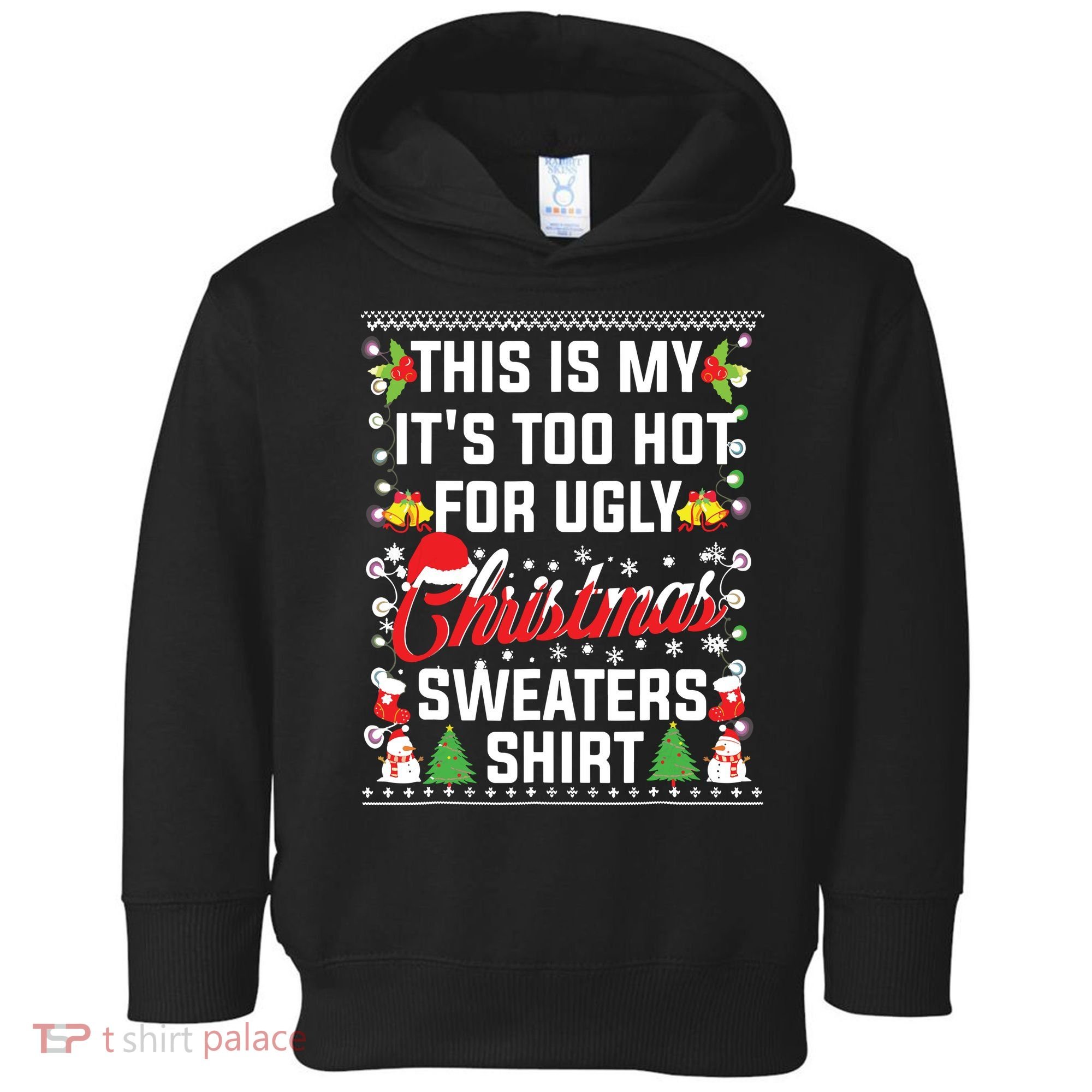 This Is My Its Too Hot For Ugly Christmas Sweaters Toddler Hoodie