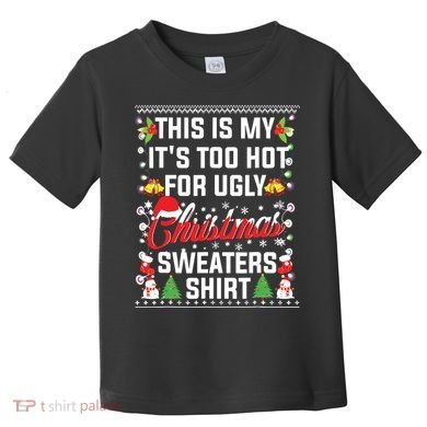 This Is My Its Too Hot For Ugly Christmas Sweaters Toddler T-Shirt
