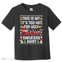 This Is My Its Too Hot For Ugly Christmas Sweaters Toddler T-Shirt thumb 0