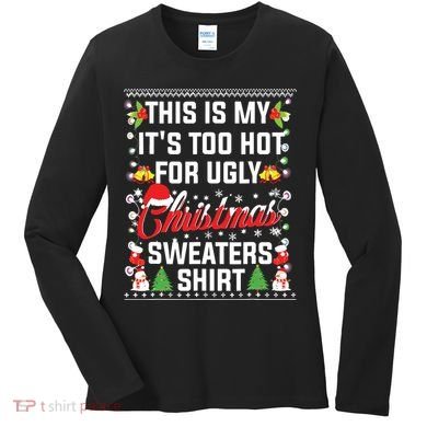 This Is My Its Too Hot For Ugly Christmas Sweaters Women's Long Sleeve Shirt
