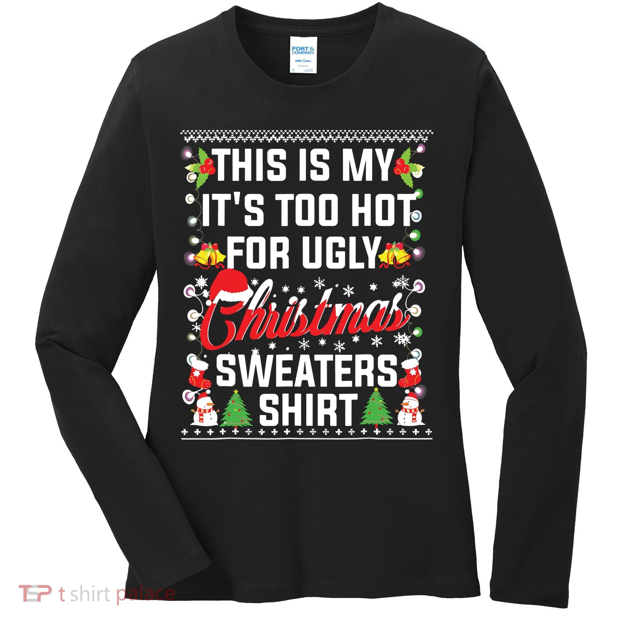 This Is My Its Too Hot For Ugly Christmas Sweaters Women's Long Sleeve Shirt