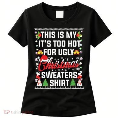 This Is My Its Too Hot For Ugly Christmas Sweaters Women's T-Shirt