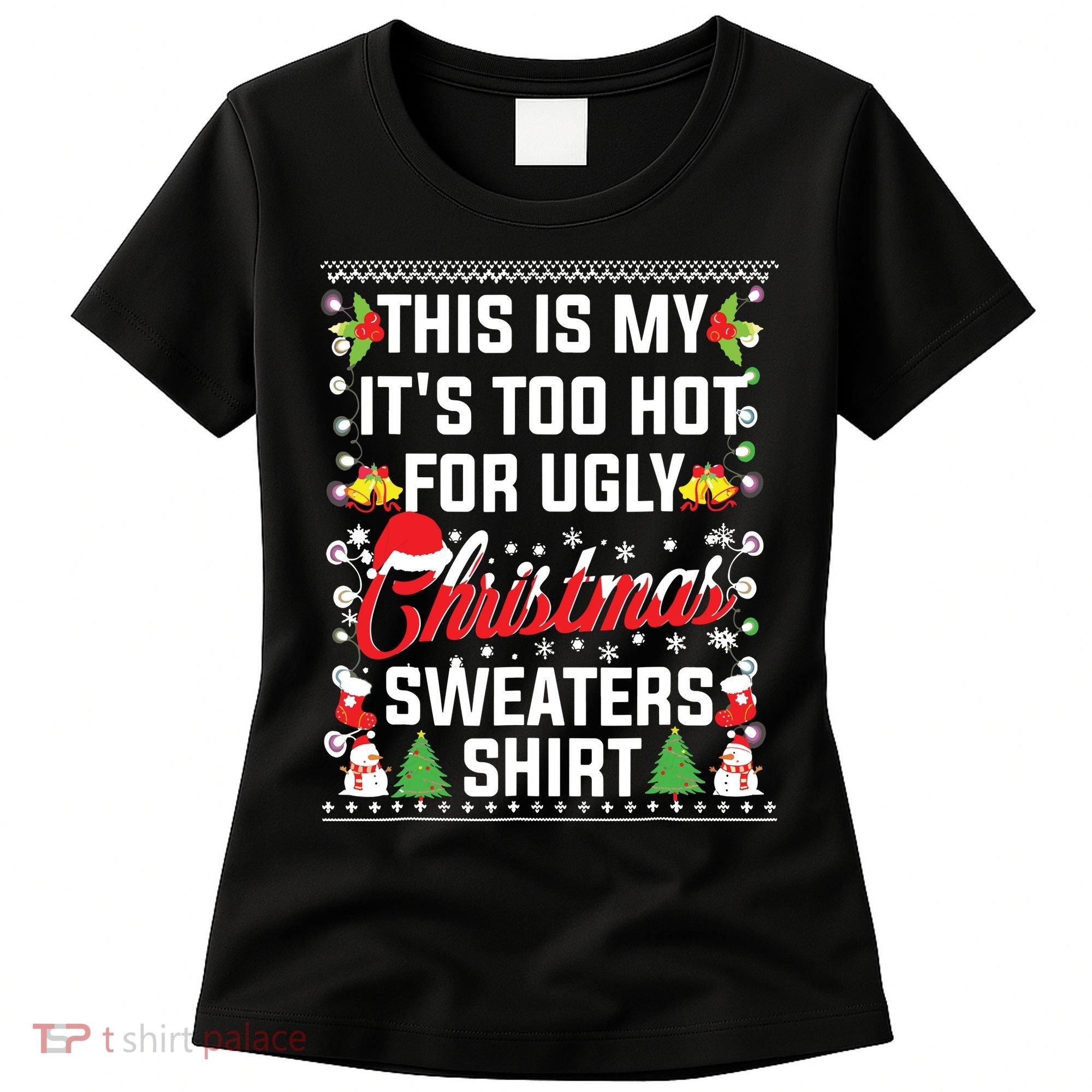 This Is My Its Too Hot For Ugly Christmas Sweaters Women's T-Shirt