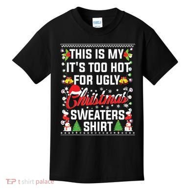 This Is My Its Too Hot For Ugly Christmas Sweaters Kids T-Shirt
