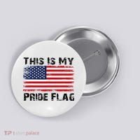 This Is My Pride Flag USA Patriotic American Button thumb 0