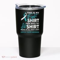 This Is My Fight Cervical Cancer Awareness White Teal Ribbon Tumbler thumb 0