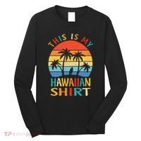 This Is My Hawaiian Tropical Luau Costume Party Hawaii Long Sleeve Shirt thumb 0