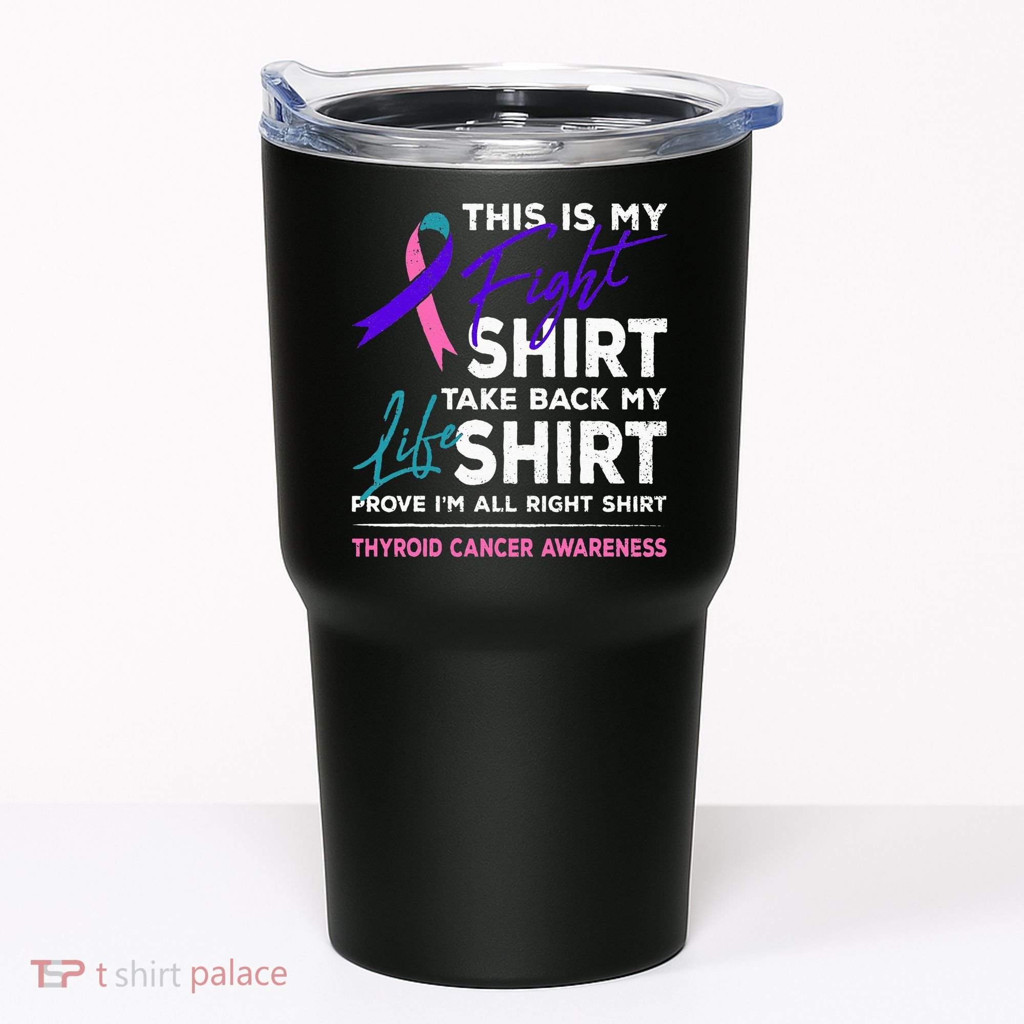 This Is My Fight Thyroid Cancer Awareness Ribbon Gift Tumbler