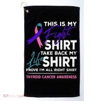 This Is My Fight Thyroid Cancer Awareness Ribbon Gift Golf Towel thumb 0