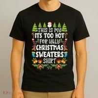 This Is My Its Too Hot For Ugly Christmas Sweaters Shirt T-Shirt thumb 3