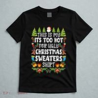 This Is My Its Too Hot For Ugly Christmas Sweaters Shirt T-Shirt thumb 5