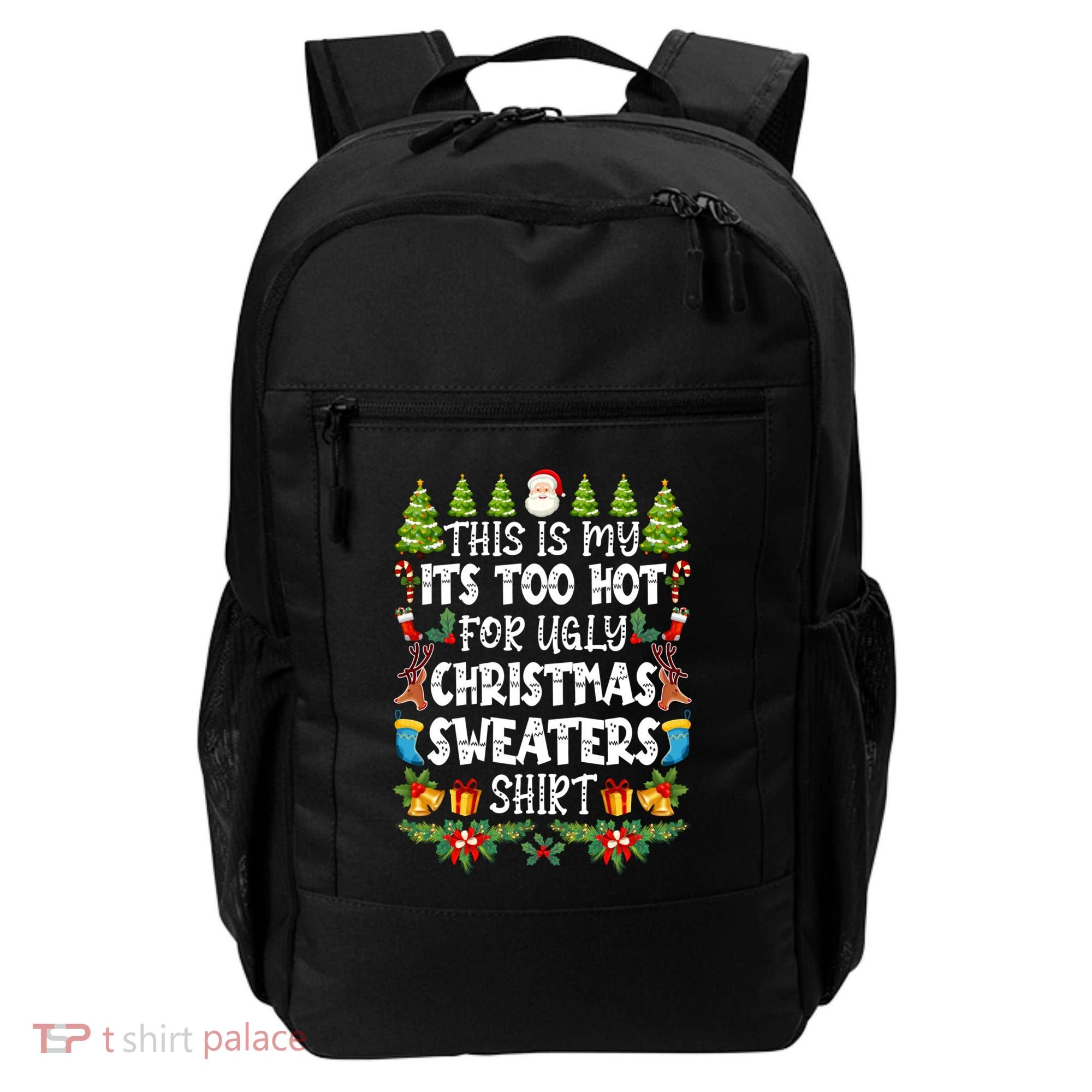 This Is My Its Too Hot For Ugly Christmas Sweaters Shirt Backpack