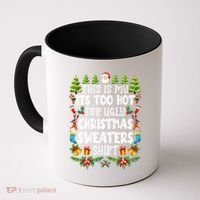 This Is My Its Too Hot For Ugly Christmas Sweaters Shirt Coffee Mug thumb 0