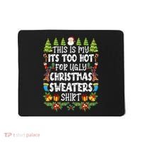 This Is My Its Too Hot For Ugly Christmas Sweaters Shirt Mousepad thumb 0