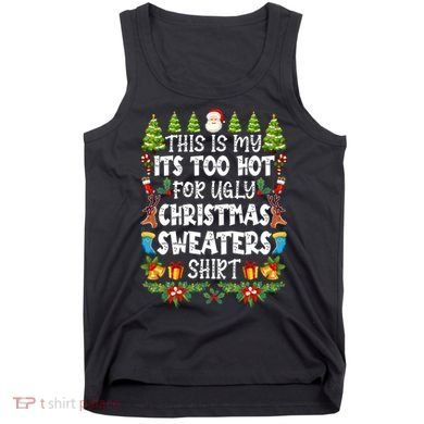 This Is My Its Too Hot For Ugly Christmas Sweaters Shirt Tank Top