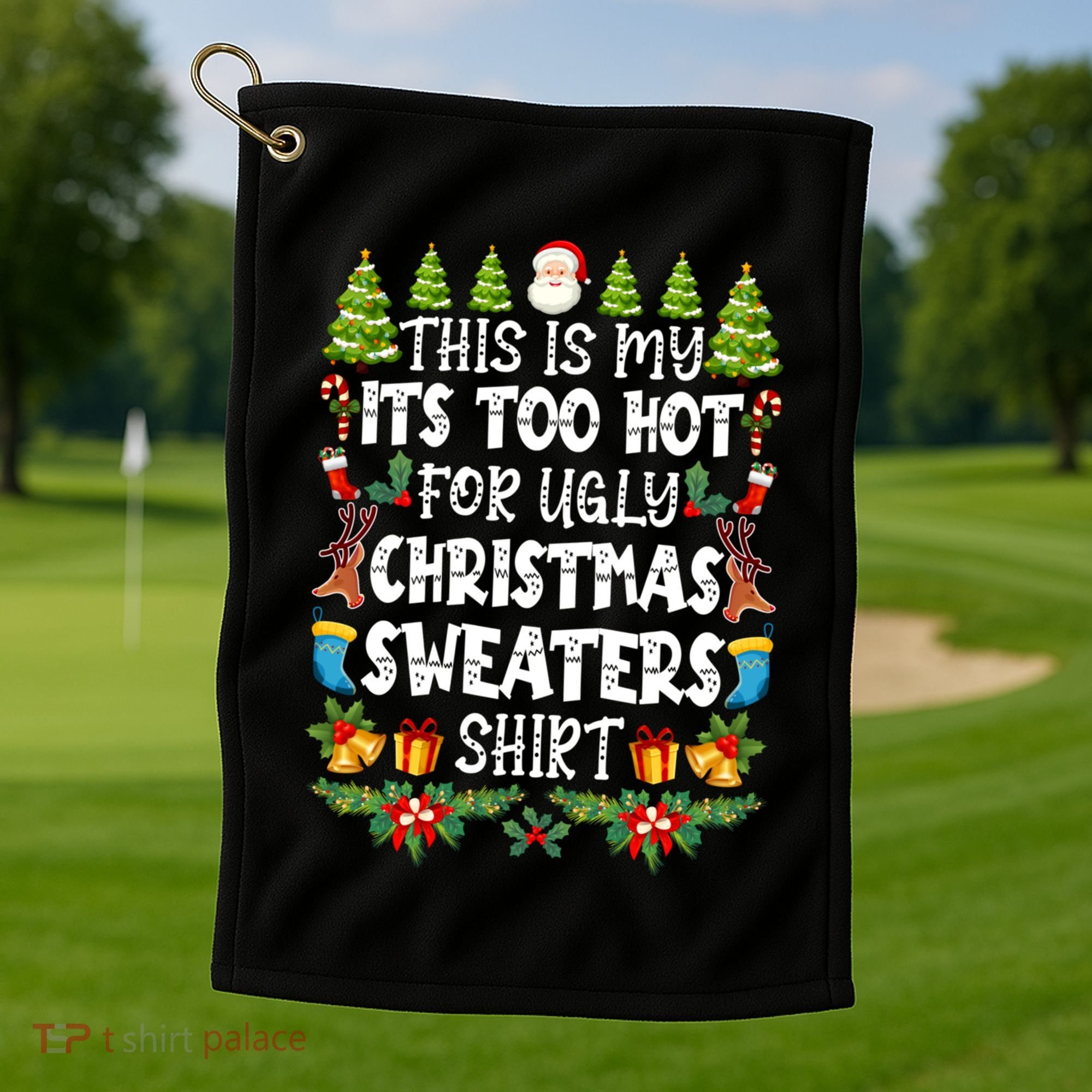 This Is My Its Too Hot For Ugly Christmas Sweaters Shirt Golf Towel