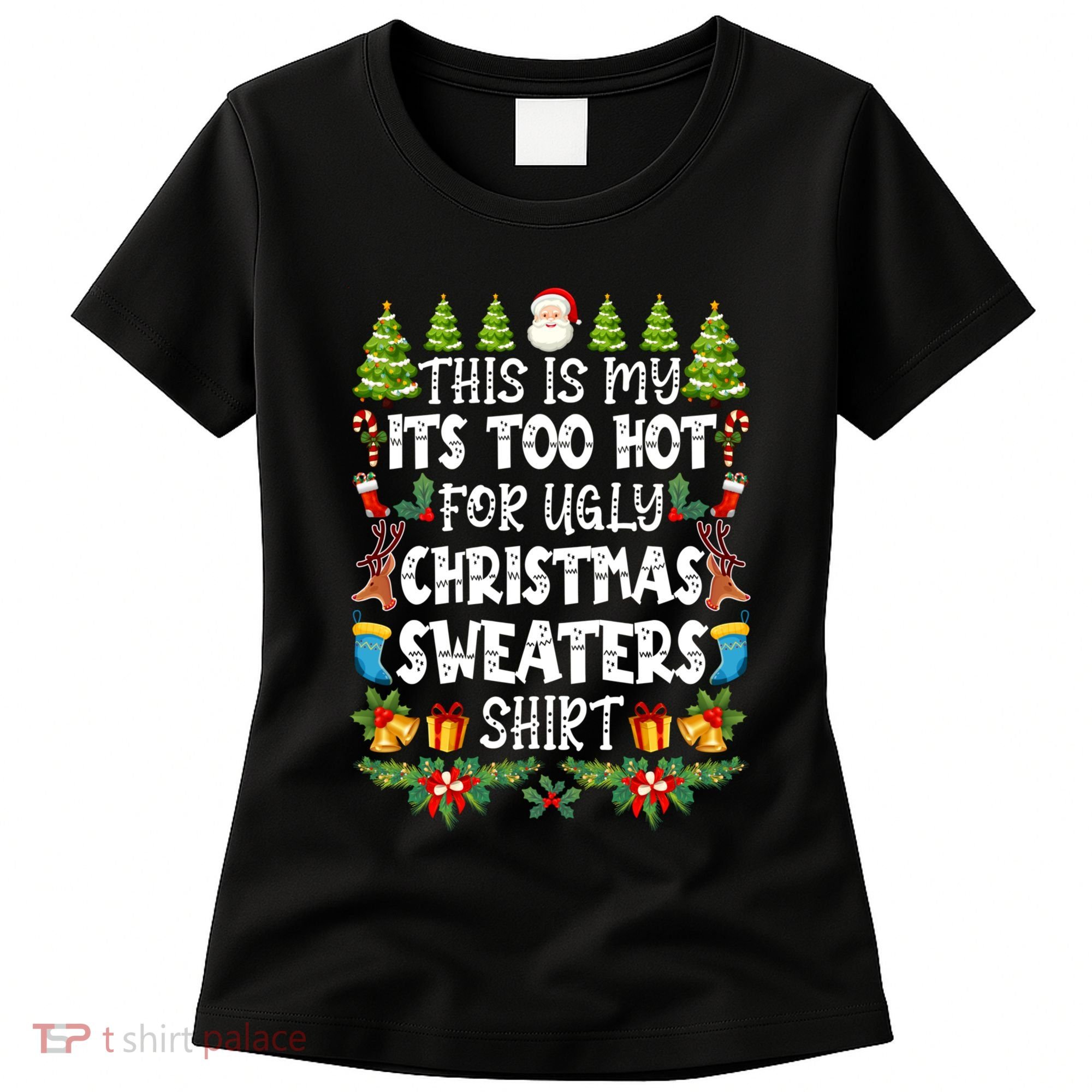 This Is My Its Too Hot For Ugly Christmas Sweaters Shirt Women's T-Shirt