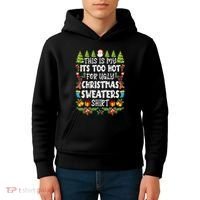 This Is My Its Too Hot For Ugly Christmas Sweaters Shirt Kids Hoodie thumb 4