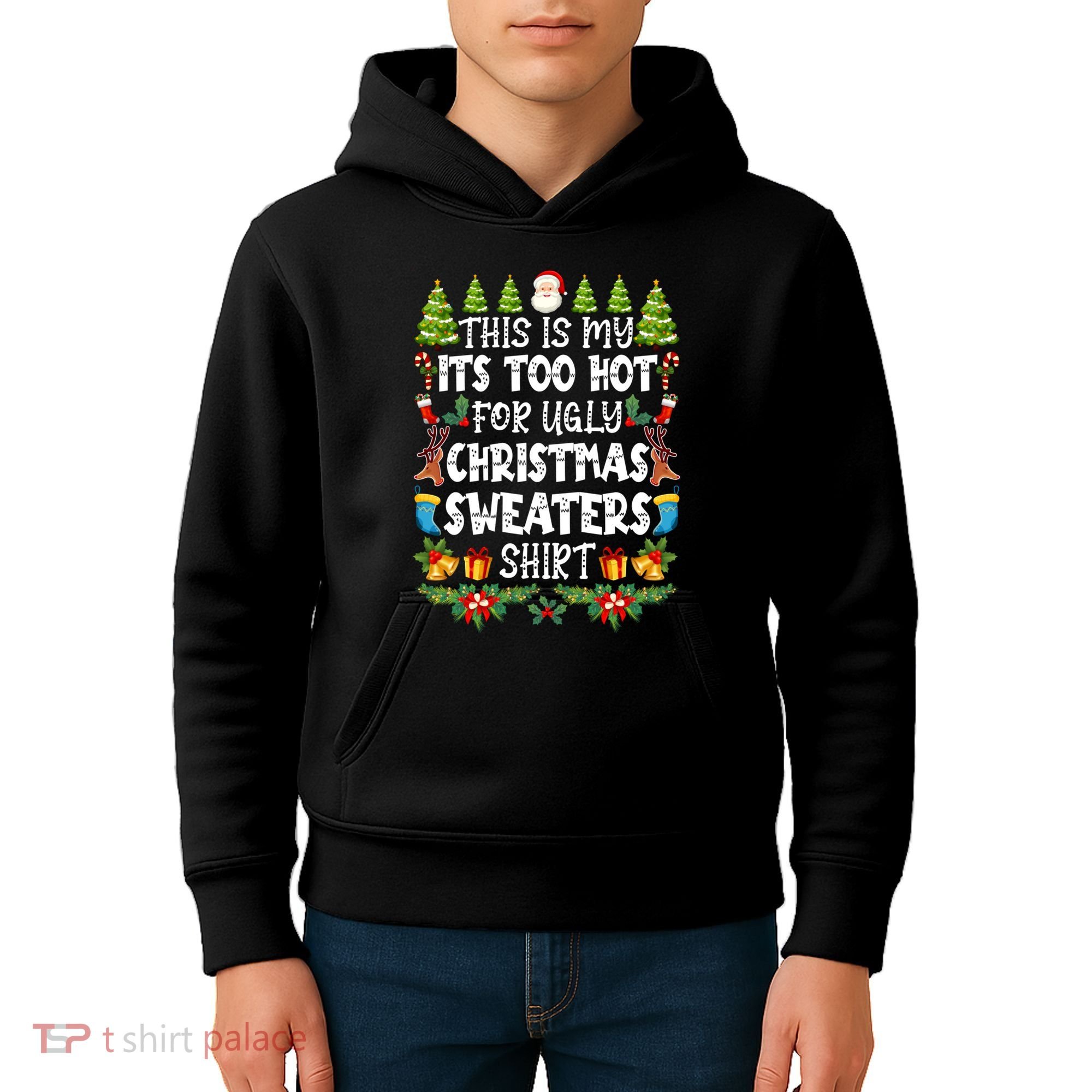 This Is My Its Too Hot For Ugly Christmas Sweaters Shirt Kids Hoodie