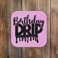 This Is My Birthday Drip Coaster thumb 0