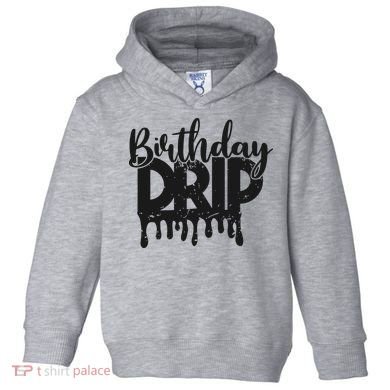 This Is My Birthday Drip Toddler Hoodie