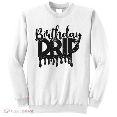 This Is My Birthday Drip Sweatshirt
