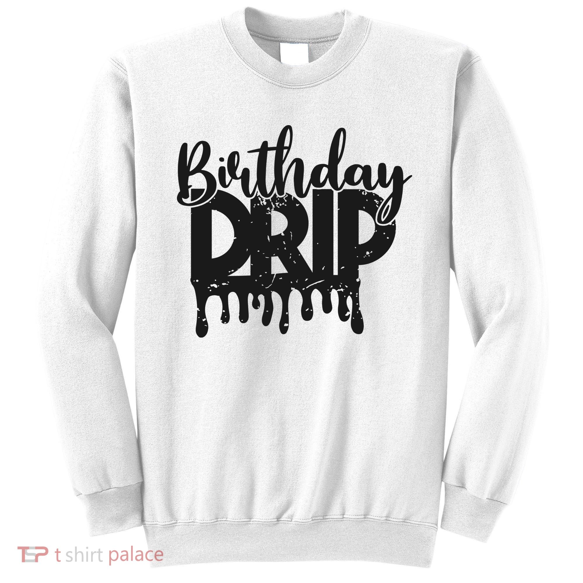 This Is My Birthday Drip Sweatshirt