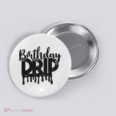 This Is My Birthday Drip Button