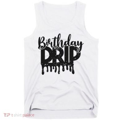 This Is My Birthday Drip Tank Top