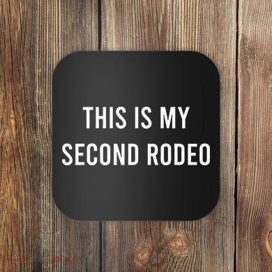 This Is My Second Rodeo Funny Sarcastic Western Coaster