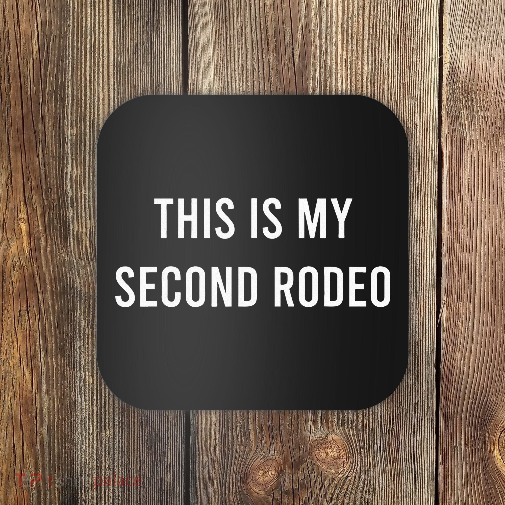 This Is My Second Rodeo Funny Sarcastic Western Coaster