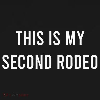 This Is My Second Rodeo Funny Sarcastic Western Polo