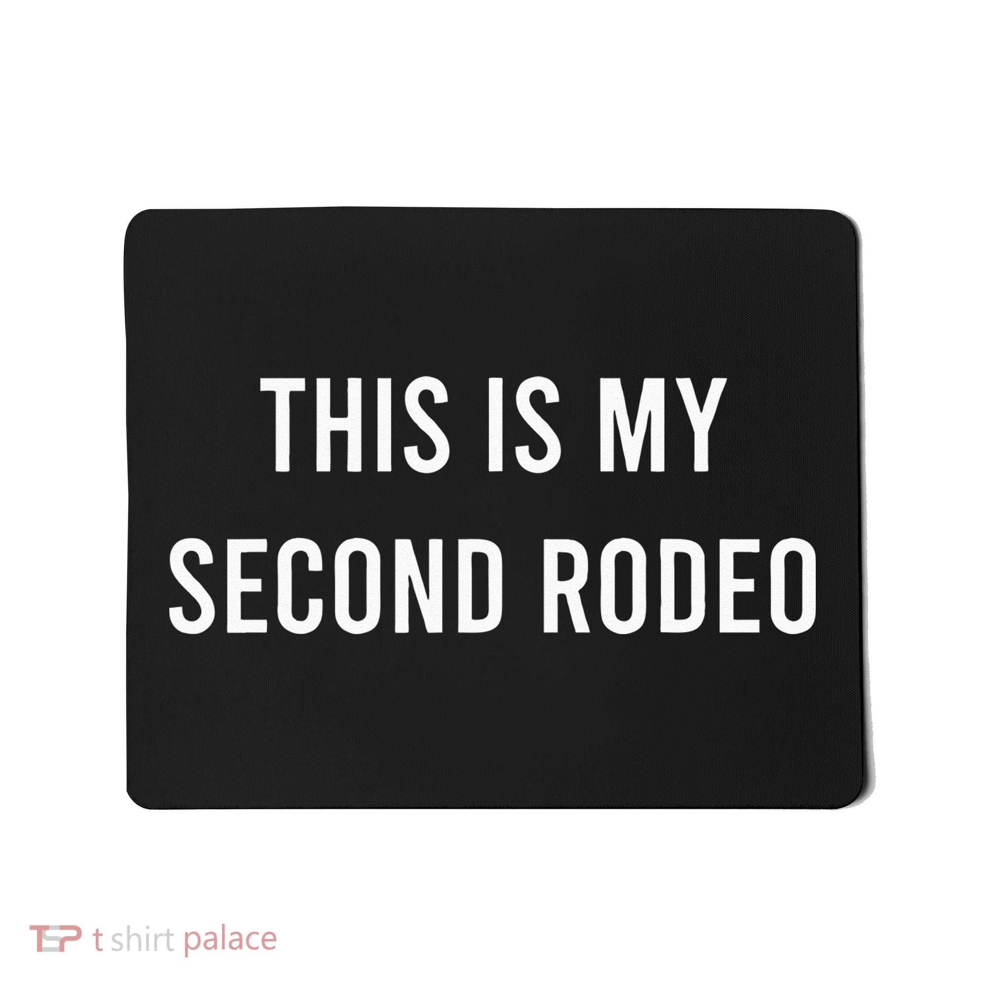 This Is My Second Rodeo Funny Sarcastic Western Mousepad