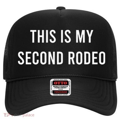 This Is My Second Rodeo Funny Sarcastic Western Hat