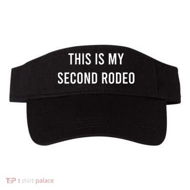 This Is My Second Rodeo Funny Sarcastic Western Visor