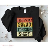 This Is My Salad Tossing Salad Tosser Joke Meme Humorous Sweatshirt thumb 2