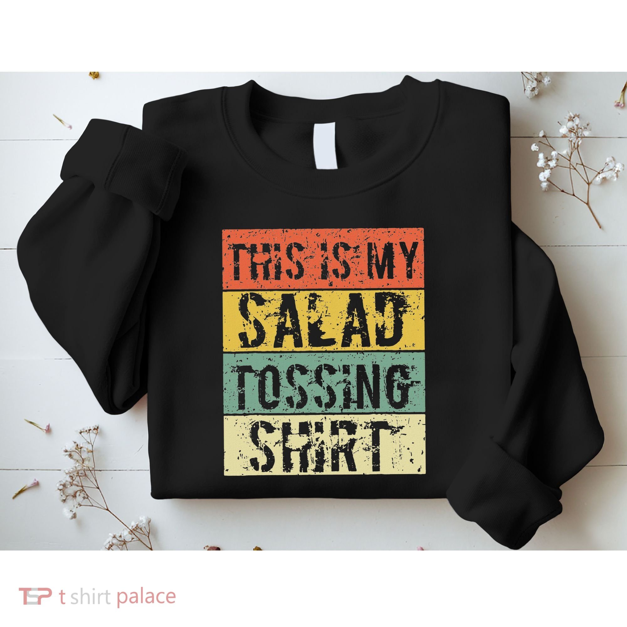 This Is My Salad Tossing Salad Tosser Joke Meme Humorous Sweatshirt