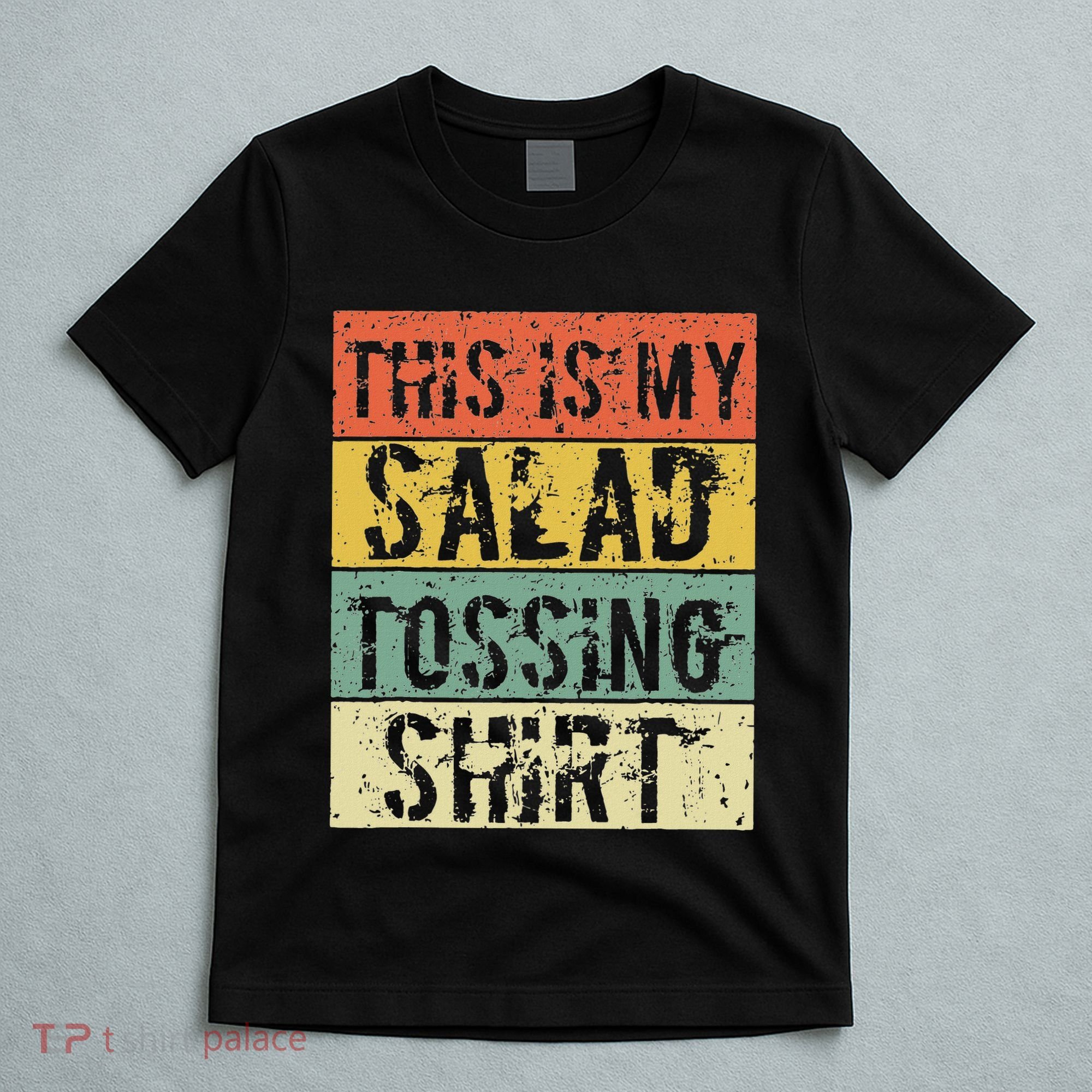 This Is My Salad Tossing Salad Tosser Joke Meme Humorous T-Shirt