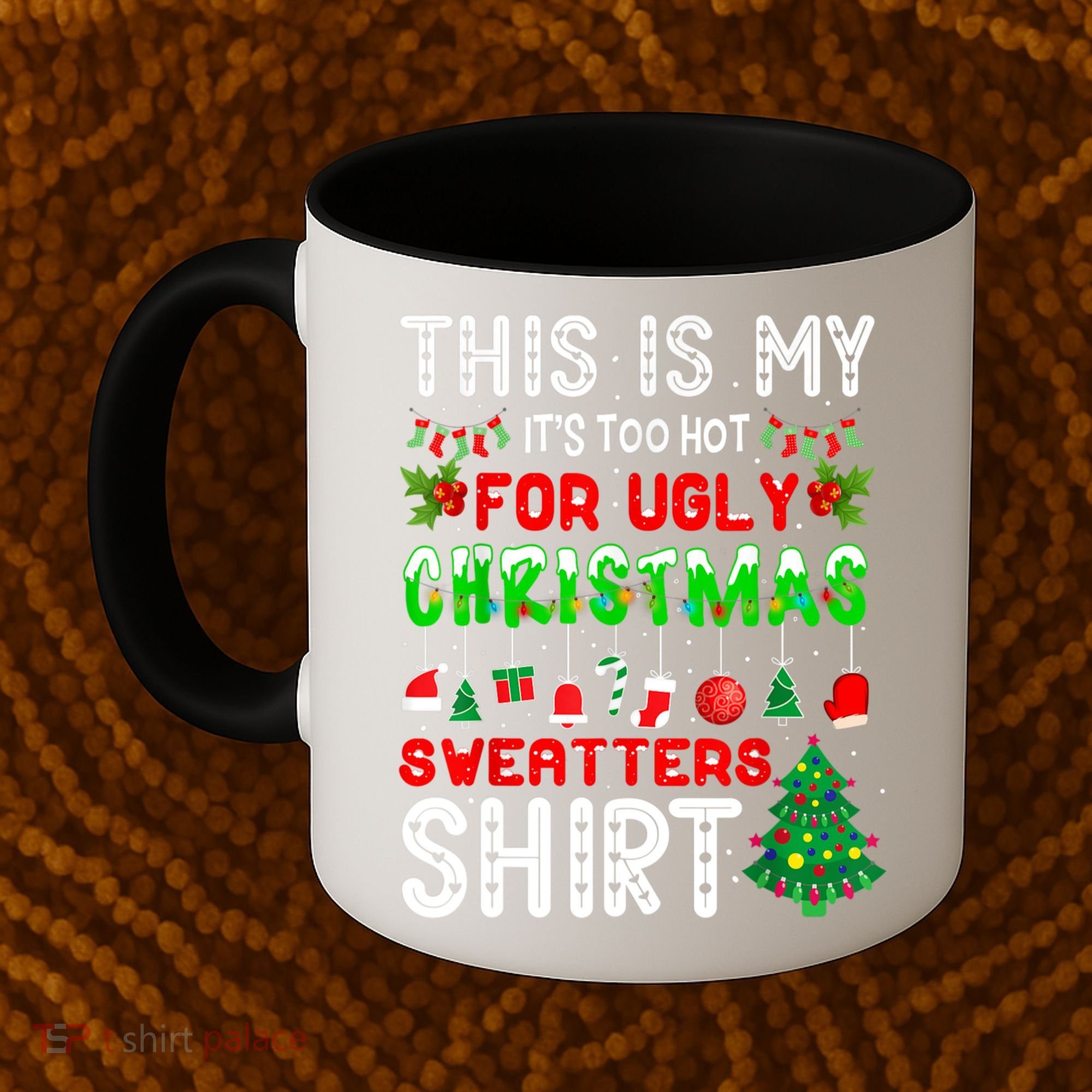 This Is My It's Too Hot For Ugly Christmas Sweaters Shirt Coffee Mug
