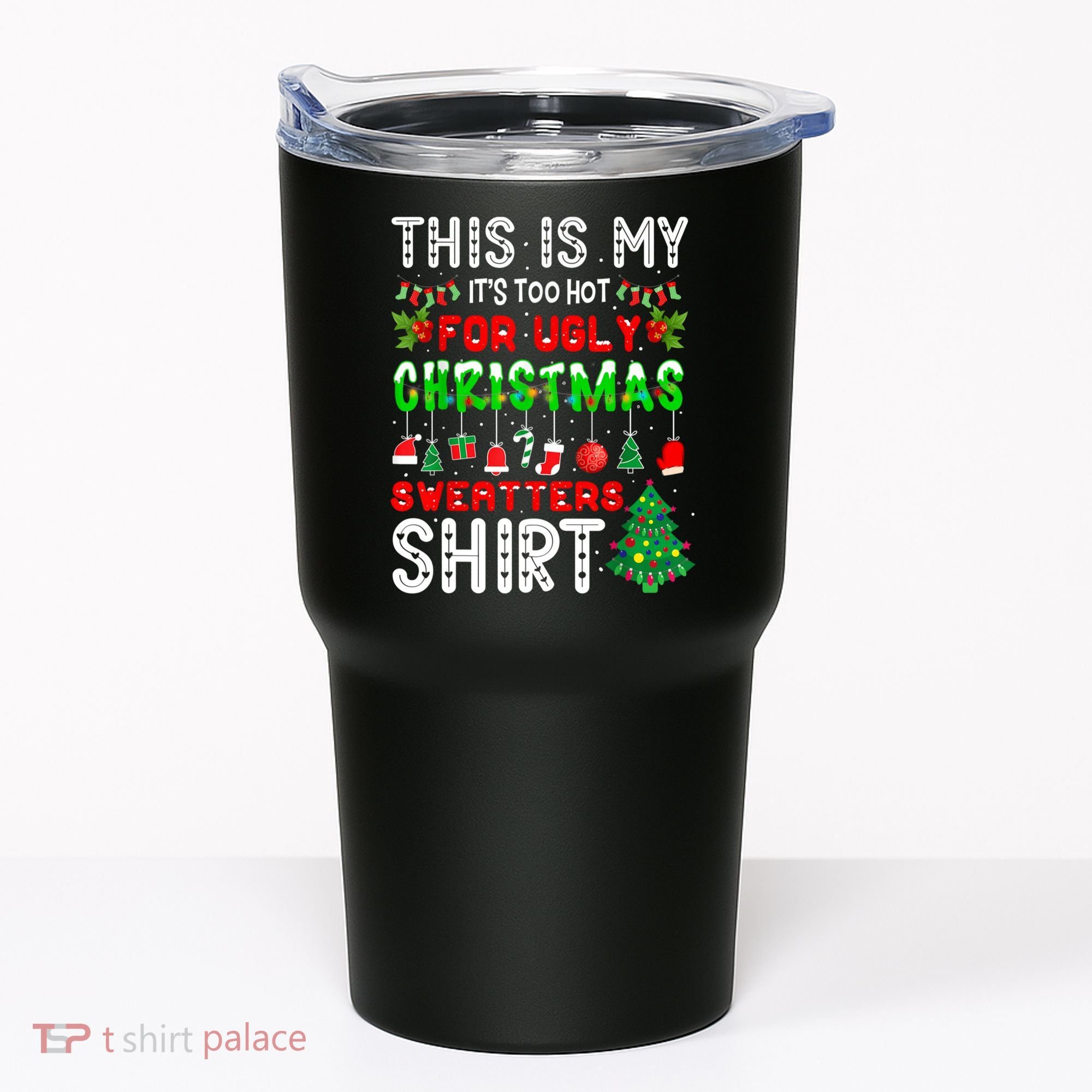 This Is My It's Too Hot For Ugly Christmas Sweaters Shirt Tumbler