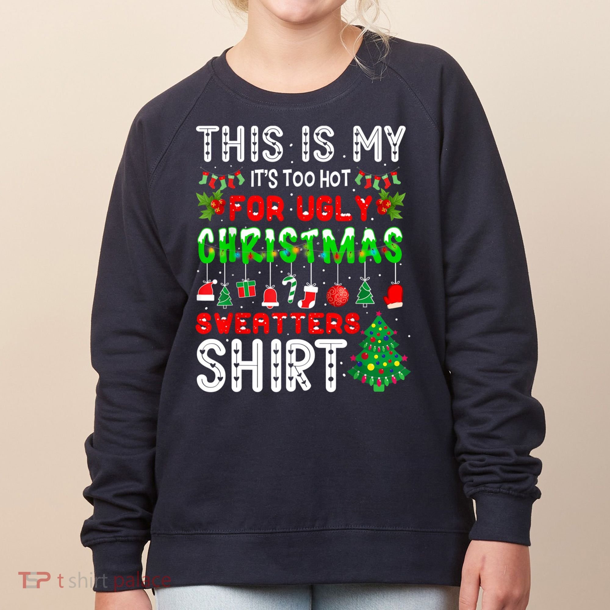 This Is My It's Too Hot For Ugly Christmas Sweaters Shirt Women's Sweatshirt
