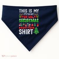 This Is My It's Too Hot For Ugly Christmas Sweaters Shirt USA-Made Doggie Bandana thumb 0