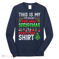 This Is My It's Too Hot For Ugly Christmas Sweaters Shirt Long Sleeve Shirt thumb 0