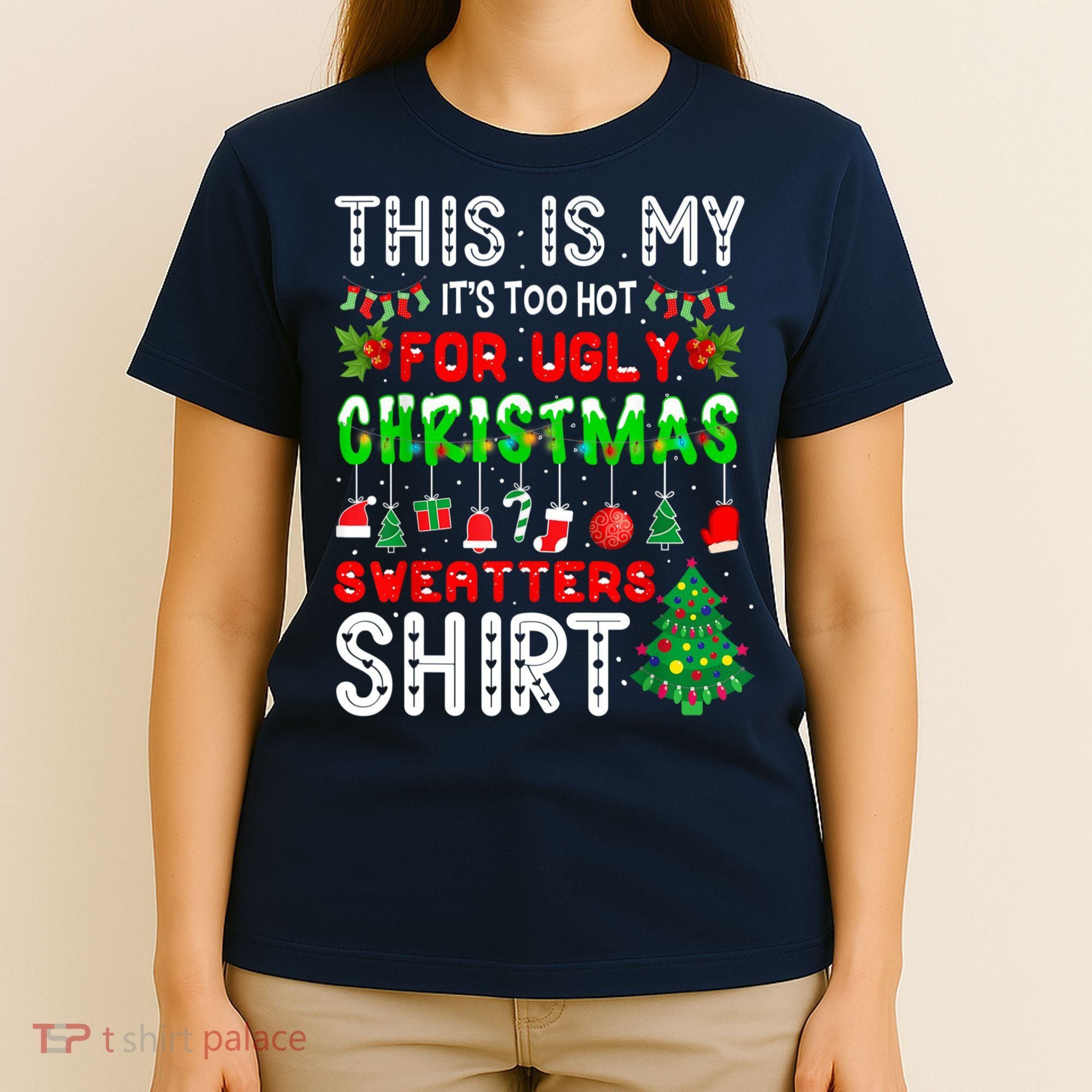 This Is My It's Too Hot For Ugly Christmas Sweaters Shirt T-Shirt
