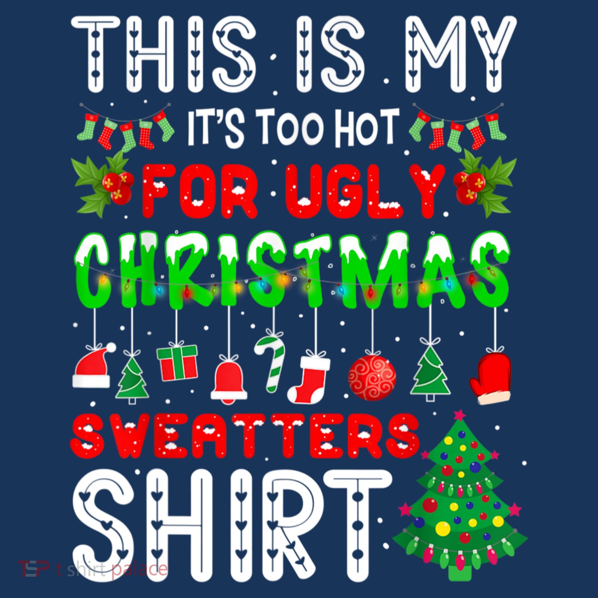 This Is My It's Too Hot For Ugly Christmas Sweaters Shirt T-Shirt