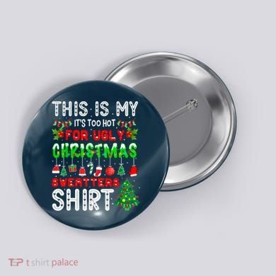 This Is My It's Too Hot For Ugly Christmas Sweaters Shirt Button