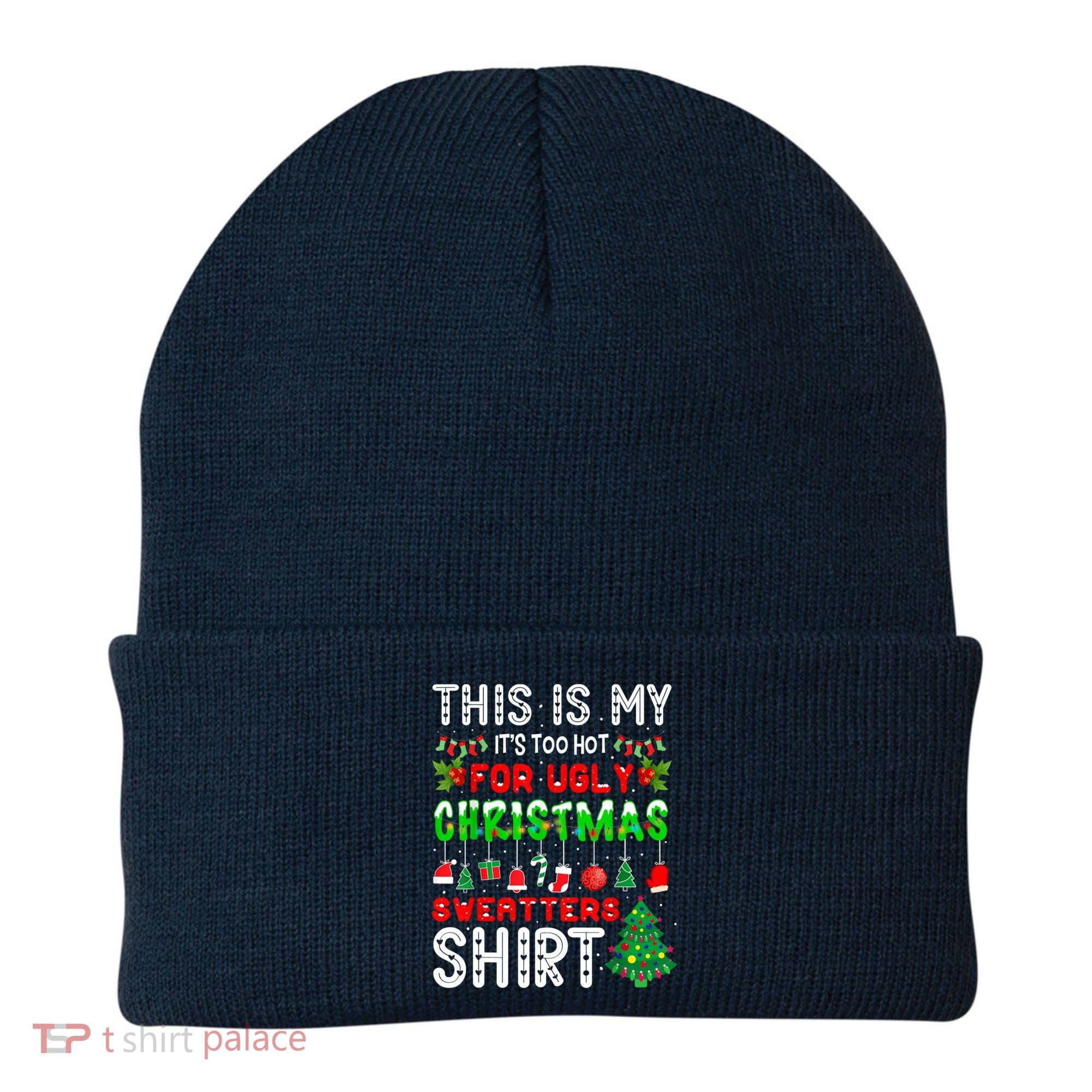 This Is My It's Too Hot For Ugly Christmas Sweaters Shirt Beanie