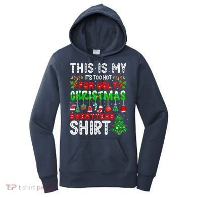 This Is My It's Too Hot For Ugly Christmas Sweaters Shirt Women's Hoodie