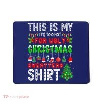 This Is My It's Too Hot For Ugly Christmas Sweaters Shirt Mousepad thumb 0